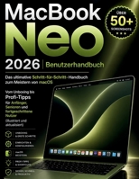 MacBook Neo 2026 Benutzerhandbuch: Das ultimative Schritt-für-Schritt-Handbuch zum Meistern von macOS Vom Unboxing bis Profi-Tipps für Anfänger, ... und aktualisiert) (German Edition) B0GXWPP859 Book Cover