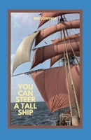 You Can Steer A Tall Ship B0FQJ1G6F2 Book Cover