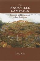 The Knoxville Campaign: Burnside and Longstreet in East Tennessee 1572339950 Book Cover