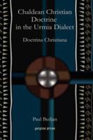 Chaldean Christian Doctrine in the Urmia Dialect: Doctrina Christiana 1593334206 Book Cover