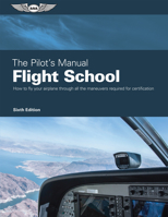 The Pilot's Manual: Flight School: Master the Flight Maneuvers Required for Private, Commercial, and Instructor Certification 164425140X Book Cover
