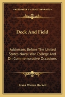 Deck and Field; Addresses Before the United States Naval War College and on Commemorative Occasions 0548320748 Book Cover