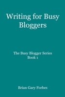 Writing for Busy Bloggers: How to Write Blog Posts that are Easy to Read (The Busy Blogger) 1652626328 Book Cover