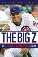 The Big Z: The Carlos Zambrano Story 1600780962 Book Cover
