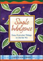 Simple Indulgence: Easy, Everyday Things To Do For 0836281977 Book Cover