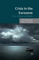 Crisis in the Eurozone: Causes, Dilemmas and Solutions 1137329025 Book Cover