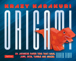 Krazy Karakuri Origami: Japanese Paper Toys that Walk, Jump, Spin, Tumble and Amaze! 4805312084 Book Cover