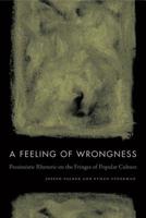 A Feeling of Wrongness: Pessimistic Rhetoric on the Fringes of Popular Culture 0271082364 Book Cover