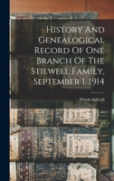 History And Genealogical Record Of One Branch Of The Stilwell Family, September 1, 1914 1016430043 Book Cover
