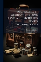 Recherches Et Observations Pour Servir À L'histoire Des Fièvres Intermittentes 1246897210 Book Cover