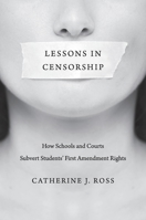 Lessons in Censorship: How Schools and Courts Subvert Students' First Amendment Rights 0674057740 Book Cover