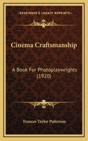 Cinema Craftsmanship, A Book for Photoplaywrights 1143982835 Book Cover