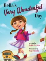 Bella's Very Wonderful Day 1530985749 Book Cover