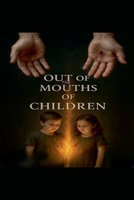 Out Of The Mouths Of Children (End Times Prophet) B0H1P27JL1 Book Cover