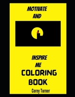 Motivate and Inspire me Coloring Book B099FP6WRX Book Cover