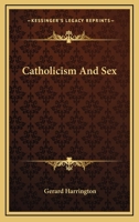 Catholicism And Sex 1432585827 Book Cover