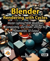 Blender Rendering with Cycles: Master Lighting, HDRI Workflows, Compositing, and Render Settings for Photorealistic 3D Output B0H2LJNGB2 Book Cover