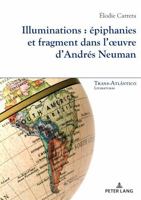 Illuminations : épiphanies et fragment dans l’œuvre d’Andrés Neuman (Trans-Atlántico / Trans-Atlantique: Literaturas / Littératures, 20) (French Edition) 2875749560 Book Cover