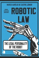 ROBOTIC LAW: THE LEGAL PERSONALITY OF THE ROBOT 1652645438 Book Cover