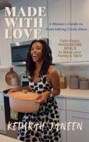 Made With Love: A Mama’s Guide to Nourishing Little Ones B0G4M5DPVM Book Cover