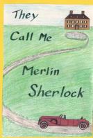 They Call Me Merlin Sherlock 149753478X Book Cover
