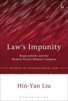 Law’s Impunity: Responsibility and the Modern Private Military Company 1509918396 Book Cover