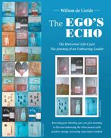 The Ego's Echo: The Universal Life Cycle-The Journey of an Embracing Leader 1452594422 Book Cover