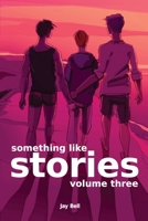 Something Like Stories - Volume Three 1733859764 Book Cover