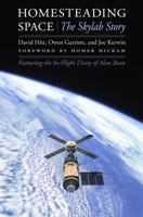 Homesteading Space: The Skylab Story (Outward Odyssey: A People's History of S) 0803236395 Book Cover