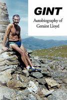 Gint: The Autobiography of Geraint Lloyd 1452079218 Book Cover