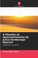 A filosofia do desenvolvimento de Julius Kambarage Nyerere (Portuguese Edition) 6207952332 Book Cover