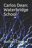 Carlos Dean: Waterbridge School B08Y4RLVCX Book Cover
