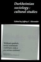 Durkheimian Sociology: Cultural Studies 0521396476 Book Cover