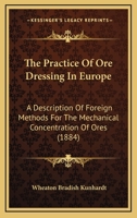 The Practice of Ore Dressing in Europe 1241519609 Book Cover