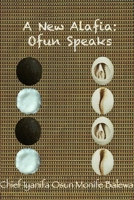 A New Alafia, Ofun Speaks,Volume X (Volume 10) 1105923320 Book Cover