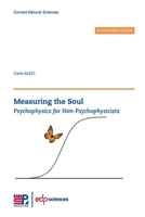 Measuring the Soul: Psychophysics for Non-Psychophysicists 2759825175 Book Cover