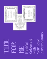Time for Me: Mindful Colouring with Self Love Affirmations - Landscape edition B08WZJK3WQ Book Cover