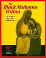 The Black Madonna Within: Drawings, Dreams, Reflections (Dreamcatcher) 0812692497 Book Cover