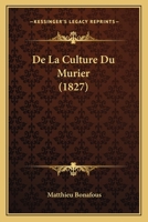 de la Culture Du Murier (Classic Reprint) 1167399404 Book Cover