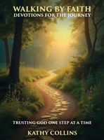 Walking by Faith: Devotions For the Journey B0F9QYBB2R Book Cover