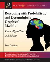 Reasoning with Probabilistic and Deterministic Graphical Models: Exact Algorithms, Second Edition 3031004558 Book Cover