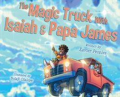The Magic Truck With Isaiah and Papa James B08PJTRLGH Book Cover