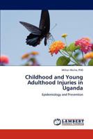 Childhood and Young Adulthood Injuries in Uganda 3845418850 Book Cover