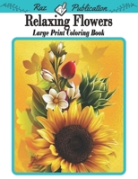 Relaxing Flowers: Relaxing Flowers Art Coloring Book For Adults with Wonderful Coloring Pages. B09SVCG2QP Book Cover