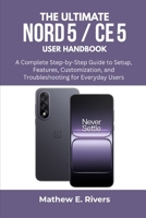 The Ultimate Nord 5 / CE 5 User Handbook: A Complete Step-by-Step Guide to Setup, Features, Customization, and Troubleshooting for Everyday Users B0FK5NBBSS Book Cover