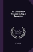 An Elementary Treatise on Rigid Dynamics 1359180516 Book Cover