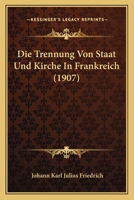 Die Trennung von Staat und Kirche in Frankreich 1120410703 Book Cover