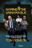 Naming the Unnamable: Researching Identities Through Creative Writing 9462096392 Book Cover