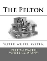 The Pelton Water Wheel System 1548154679 Book Cover