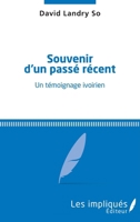 Souvenir d'un passé récent: Un témoignage ivoirien (French Edition) 2343084106 Book Cover
